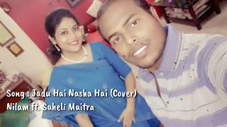 Jadu Hai Nasha Hai ll Acoustic Cover ll Nilam ft. Saheli Maitra ll 2018