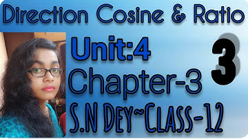 DIRECTION COSINE & DIRECTION RATIO◆S.N DEY~CLASS-12||UNIT-4:CHAPTER~3||PART●3