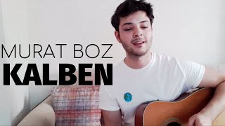 Video thumbnail of "Murat Boz - Kalben | Hakan Vural Cover"