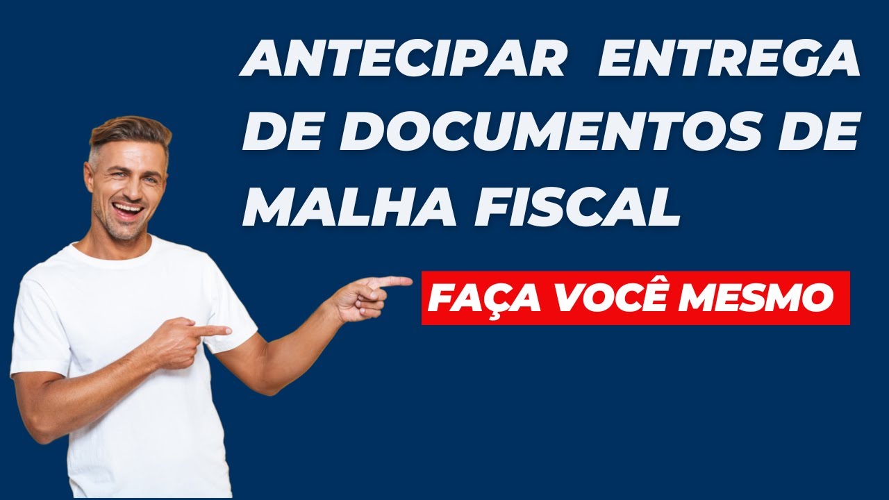 Antecipar Entrega de Documentos de Declaração em Malha - Tutorial