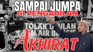 SAMPAI JUMPA ‼️SENGKETA DI PENGADILAN ALLAH SWT || Ustadz Jel Fathullah,Lc