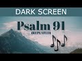 Psalm 91 TRANQUIL SLEEP Music [x12 hours, Black Screen] Scripture for Sleeping