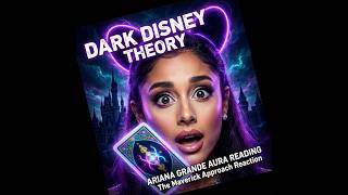 DARK DISNEY THEORY: ARIANA GRANDE AURA READING The Maverick Approach Reaction
