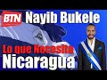 BTN Noticias: Nayib Bukele el líder que necesita Nicaragua.