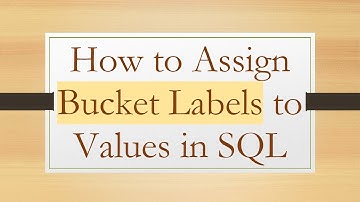 How to Assign Bucket Labels to Values in SQL
