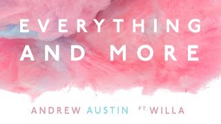 Video thumbnail of "Andrew Austin ft. Willa - Everything and More (Official Lyric Video)"