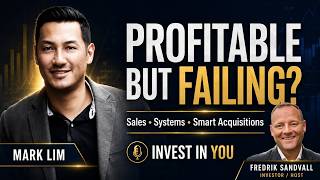 Why Profitable Businesses Still Fail | Mark Lim on Sales, Systems & Smart Acquisitions
