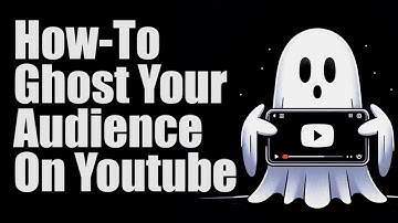 How-To Ghost Your Audience On Youtube!