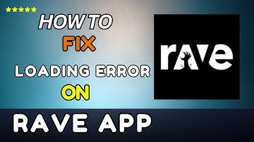 How To Fix Rave App Loading Error (2025)-Easy guide