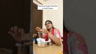 That One Foodie Teacher In Staffroom