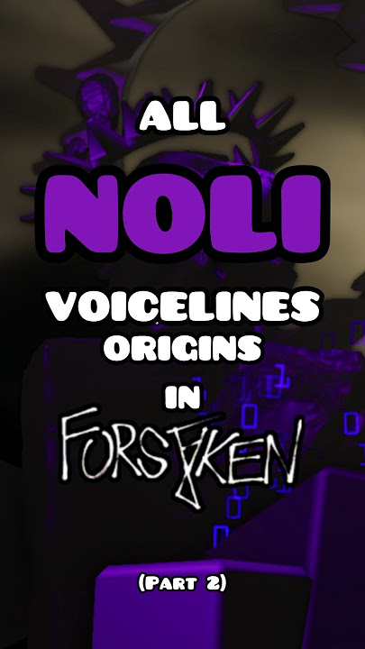 NOLI: All Voicelines Origins EXPLAINED! (Part 2) | Roblox Forsaken 2.2.2