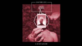 Jacob Lee - I Just Know (Tom Enzy Remix)