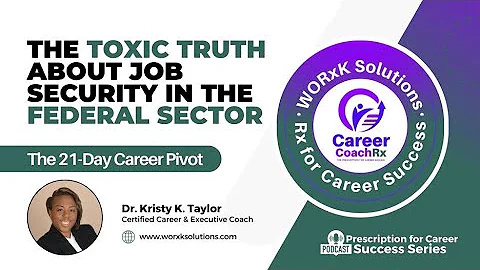 The Toxic Truth About Job Security in the Federal Sector | The Rx for Career Success