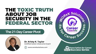 The Toxic Truth About Job Security in the Federal Sector | The Rx for Career Success