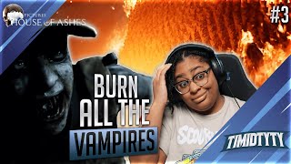 BURN ALL THE VAMPIRES IN THE FINALE | House Of Ashes | Part #3