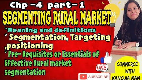 Chp 4 part1 || Segmenting Rural market || Pre-requisites or Essentials of Rural Market Segmentation|
