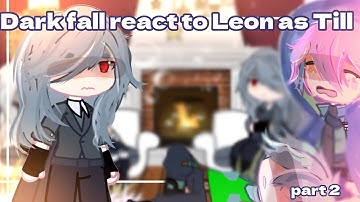 [ 2X ] Dark fall react to Leon as Till - alien stage - | part2 | - [ by Kyu ] 👁️👄👁️❤️