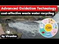 Advanced Oxidation Technology for cost effective waste water recycling | UPSC Science and Technology