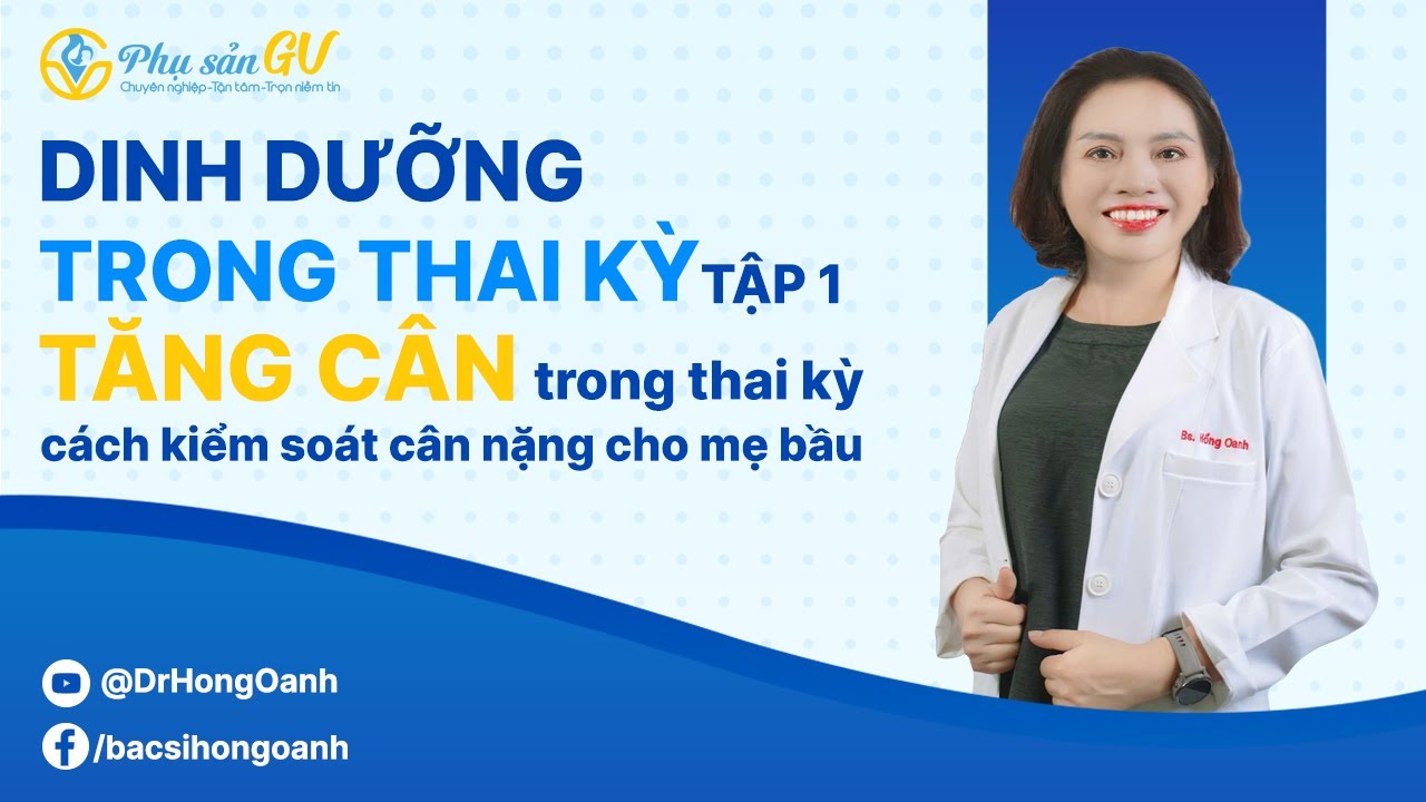 [DINH DƯỠNG TRONG THAI KỲ TẬP 1] Tăng cân trong thai kỳ & cách kiểm soát cân nặng dành cho mẹ bầu!