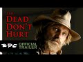The Dead Don&#39;t Hurt [2024] Official Trailer