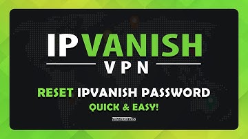 How To: Reset IPVanish VPN Password - (Tutorial)