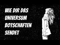 WIE DIR das Universum Botschaften schickt!