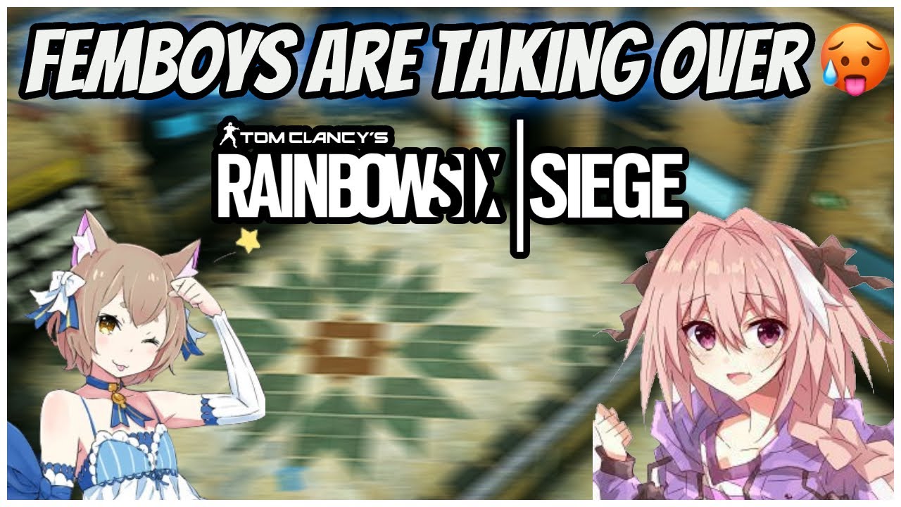 Femboys are taking over Rainbow Six Siege... YouTube