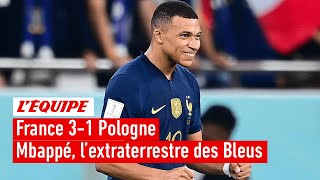 France 3-1 Pologne : Mbappé, l'extraterrestre des Bleus