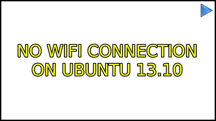 Ubuntu: No wifi connection on Ubuntu 13.10