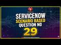 ServiceNow Scenario Based Question No. 29 | ServiceNow Developer Interview Question