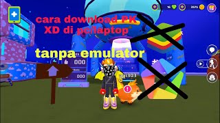 Cara download PK XD di pc tanpa emulator😎😎😎