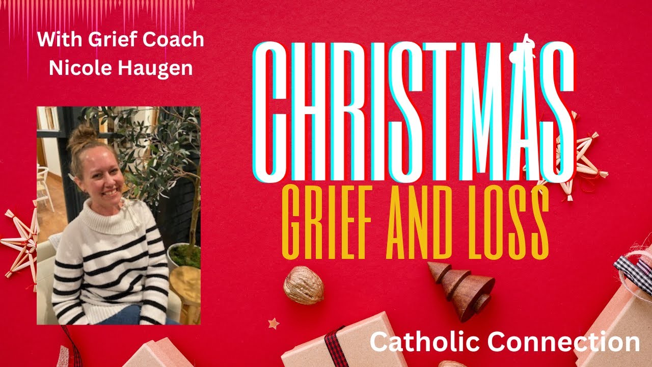 HOW TO COPE WITH GRIEF AND LOSS DURING THE HOLIDAYS WITH NICOLE HAUGEN ...