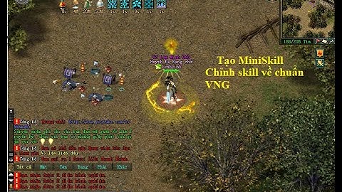 VLTK OFFLINE - Tạo MiniSkill và Chỉnh skill về chuẩn VNG...