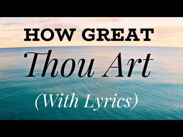 How Great Thou Art (with lyrics) - Beautiful hymn! class=