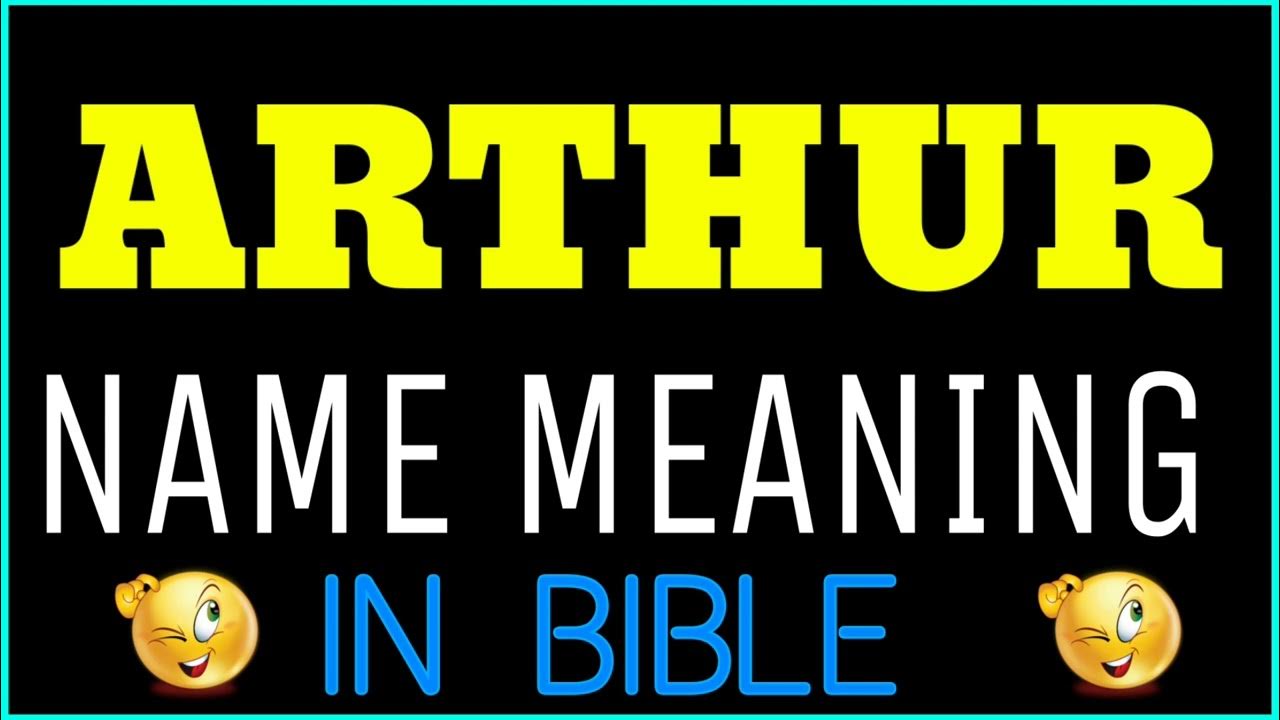 arthur-name-meaning-in-bible-arthur-meaning-in-english-arthur-name