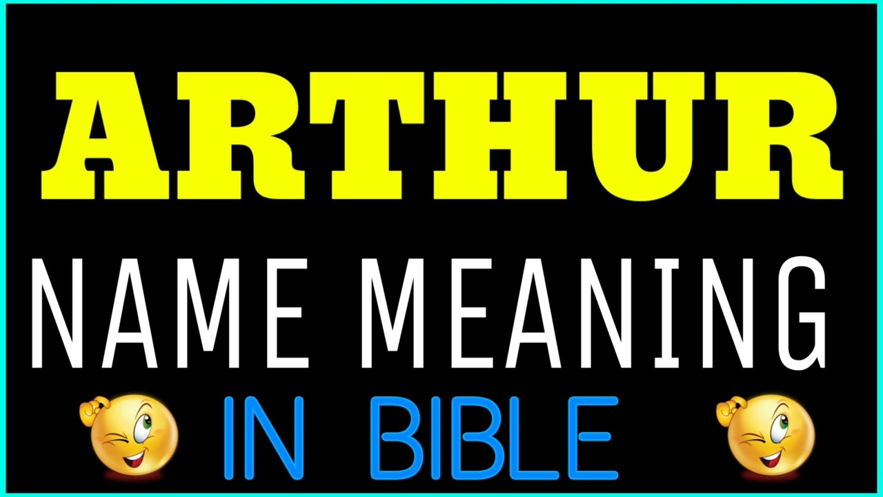 Arthur Name Meaning In Bible Arthur Meaning In English Arthur Name Arthur Name Meaning In Bible Arthur Meaning In English Arthur Name