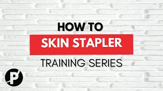 SKIN STAPLER: SUTURE TRAINING VIDEO SERIES