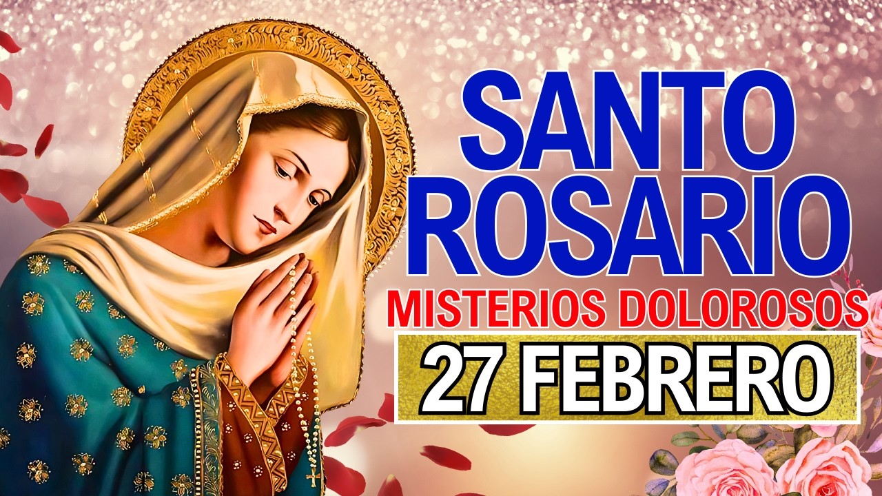 ROSARIO DE HOY VIERNES 27 DE FEBRERO | Misterios Dolorosos y Letanías | Con la Virgen María 📿