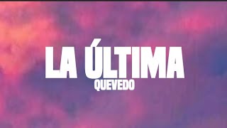 Quevedo - LA ÚLTIMA (lyrics)