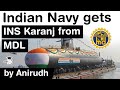 Scorpene Class Submarine INS Karanj delivered to Navy by Mazagon Dock Limited - INS Karanj facts