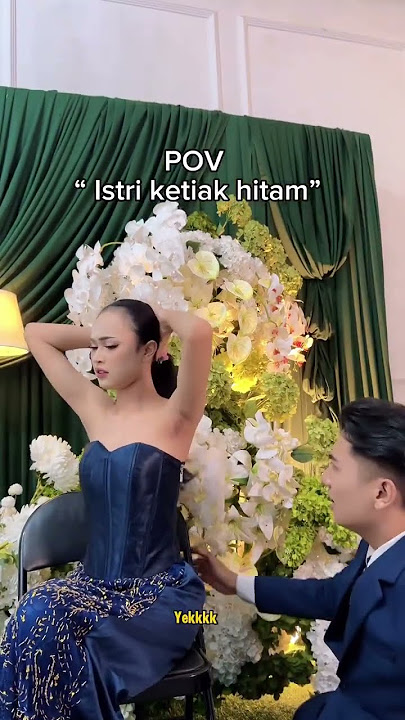 PUNYA ISTRI KETIAK HITAM🤭🤭#riaspengantin #shorts
