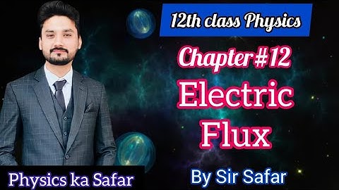 Electric flux | class 12 physics | physics ka safar