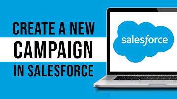 How To Create A New Campaign In Salesforce