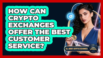 How Can Crypto Exchanges Offer The Best Customer Service? - All About Crypto Exchanges