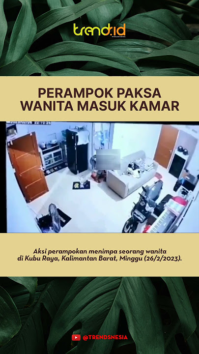 PERAMPOK PAKSA WANITA MASUK KAMAR