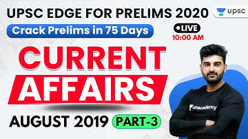UPSC EDGE for Prelims 2020 | August 2019 Current Affairs (Part-3) by Sumit Sir