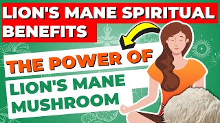 Lions Mane Spiritual Benefits The Power Of Lions Mane Mushroom