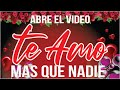 AMOR SI ABRES EL VIDEO SABRAS DE QUE HABLO TE AMO TANTO