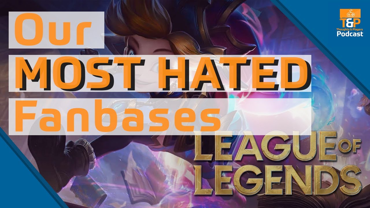 League of Legends is Dumb Toxic Most Hated Fan Bases YouTube
