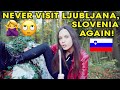 10 reasons to never visit ljubljana slovenia 